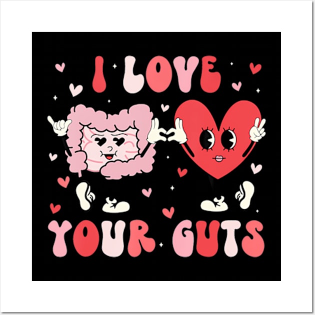 I Love Your Guts Valentine's Day Gastroenterologist GI Nurse Wall Art by Daysy1